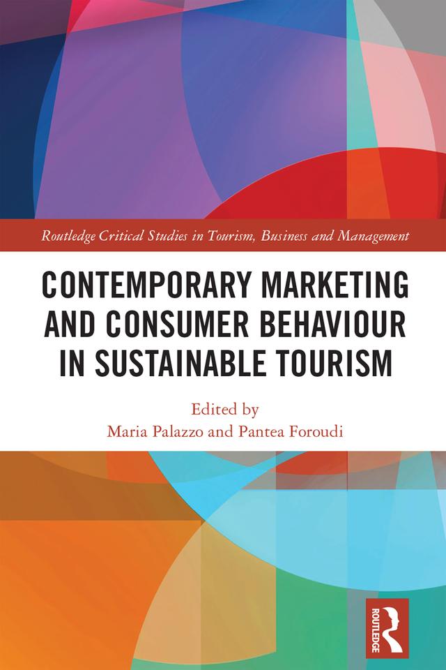Contemporary Marketing and Consumer Behaviour in Sustainable Tourism by Maria Palazzo, Pantea Foroudi