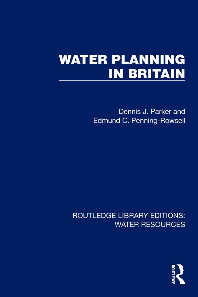 Water Planning in Britain by Dennis J. Parker, Edmund C. Penning-Rowsell