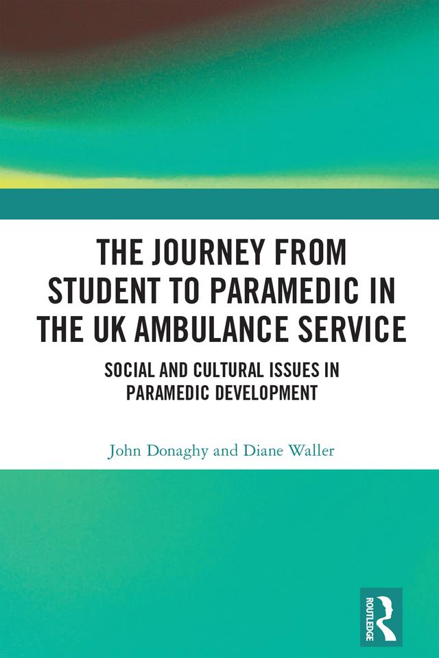 The Journey from Student to Paramedic in the UK Ambulance Service by Diane Waller, John Donaghy