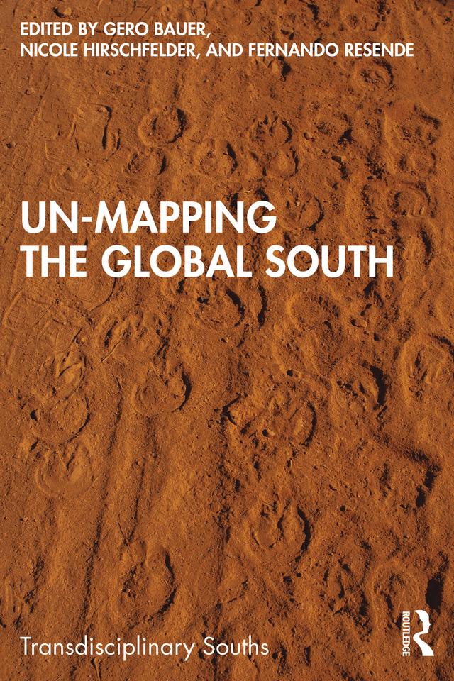 Un-Mapping the Global South by Fernando Resende, Gero Bauer, Nicole Hirschfelder