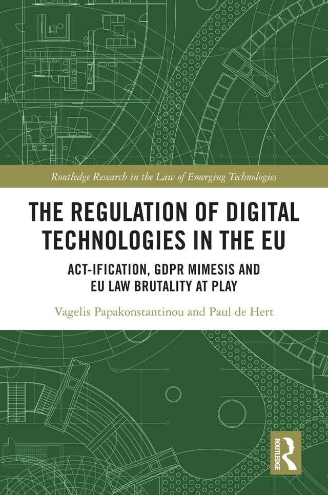 The Regulation of Digital Technologies in the EU by Paul De Hert, Vagelis Papakonstantinou