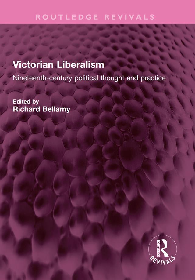 Victorian Liberalism by Richard Bellamy
