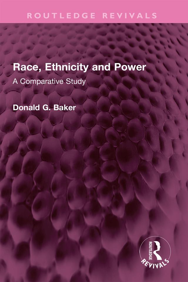 Race, Ethnicity and Power by Donald G. Baker