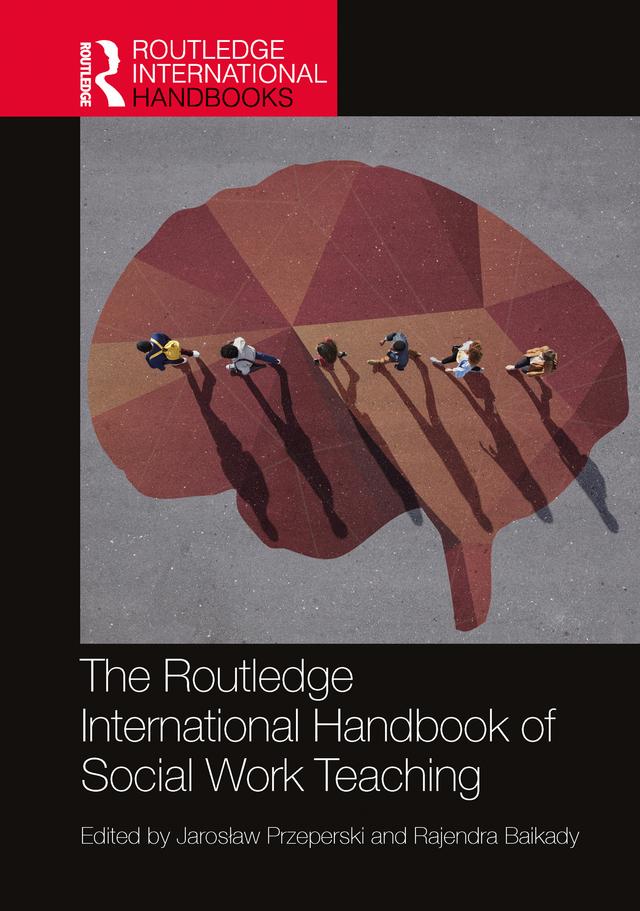 The Routledge International Handbook of Social Work Teaching by Jarosław Przeperski, Rajendra Baikady
