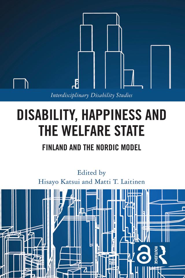 Disability, Happiness and the Welfare State by Hisayo Katsui, Matti T. Laitinen
