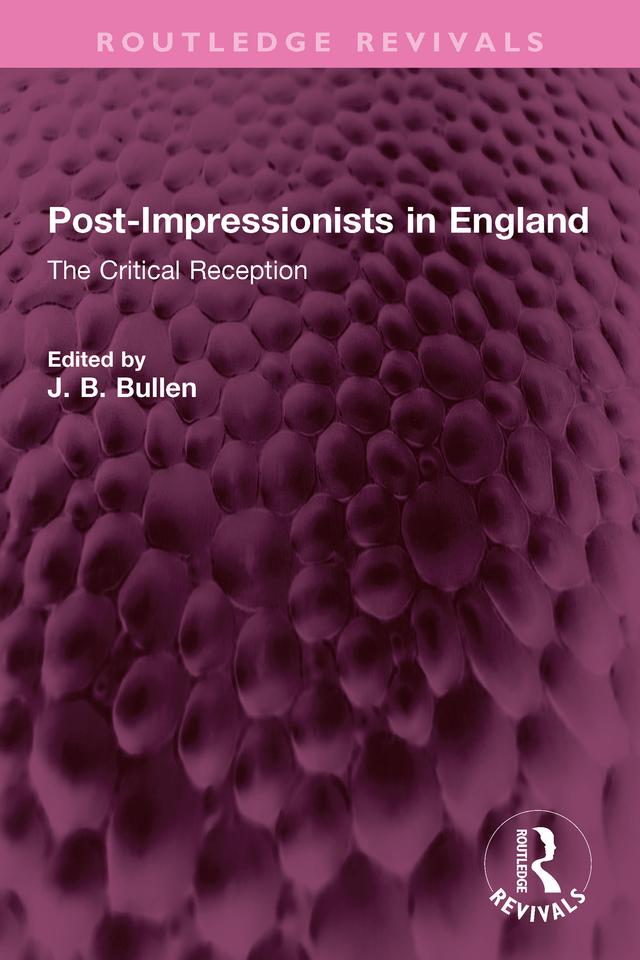 Post-Impressionists in England by Barrie Bullen