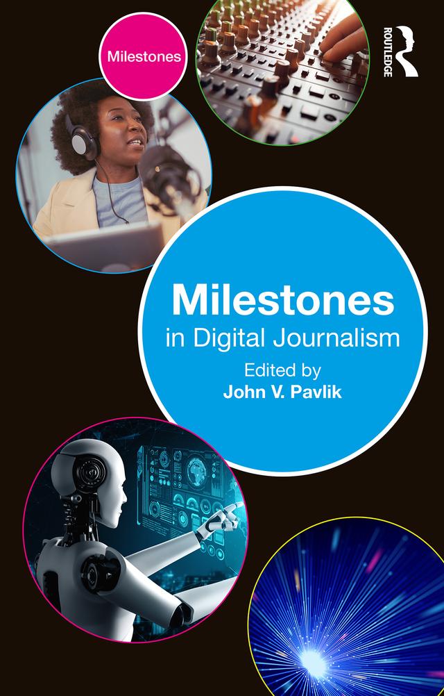 Milestones in Digital Journalism by John V. Pavlik