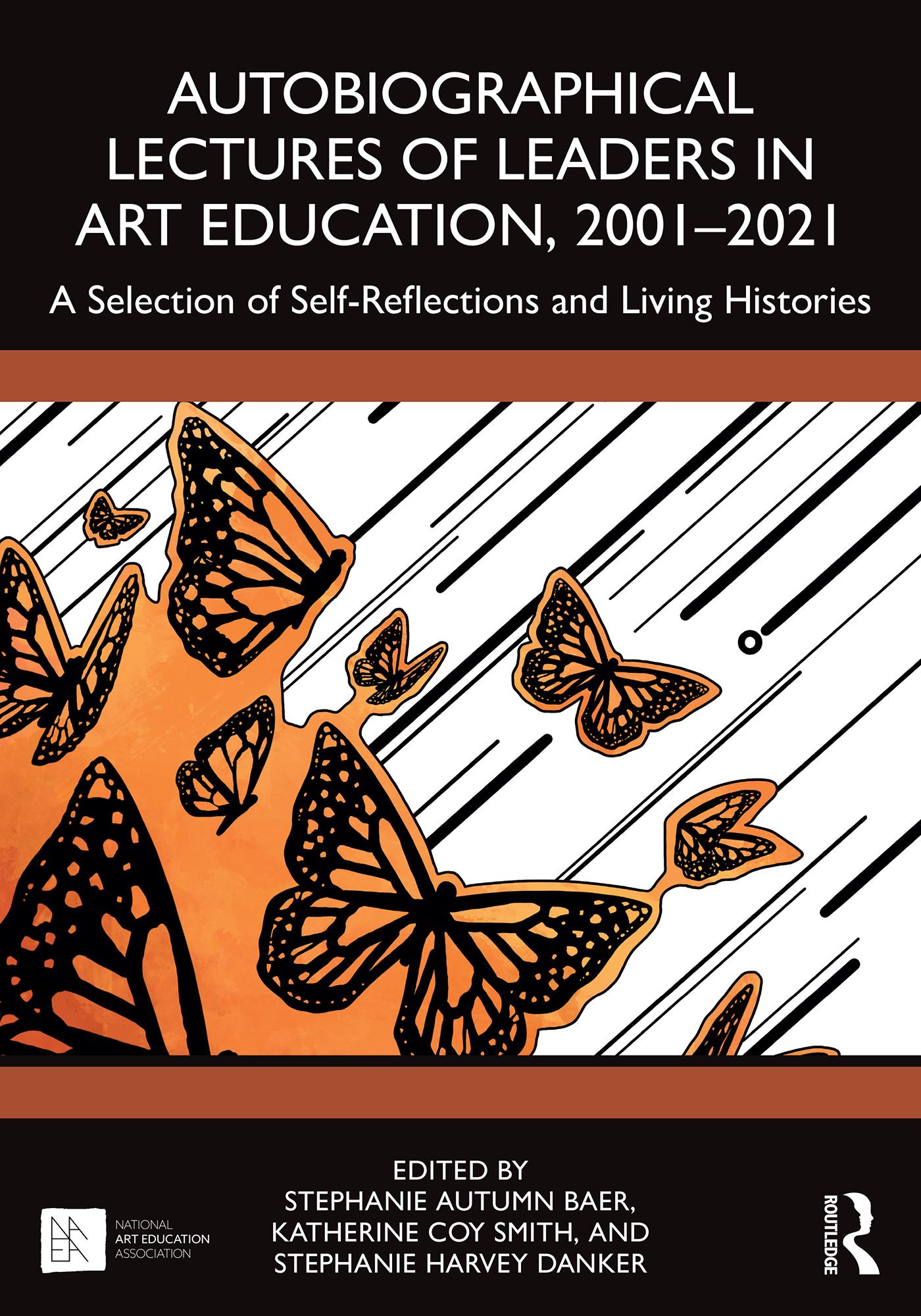 Autobiographical Lectures of Leaders in Art Education, 2001–2021