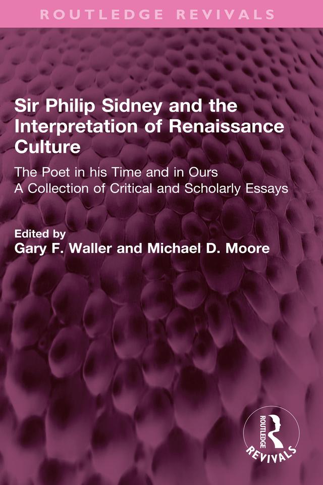 Sir Philip Sidney and the Interpretation of Renaissance Culture by Gary F. Waller, Michael D. Moore