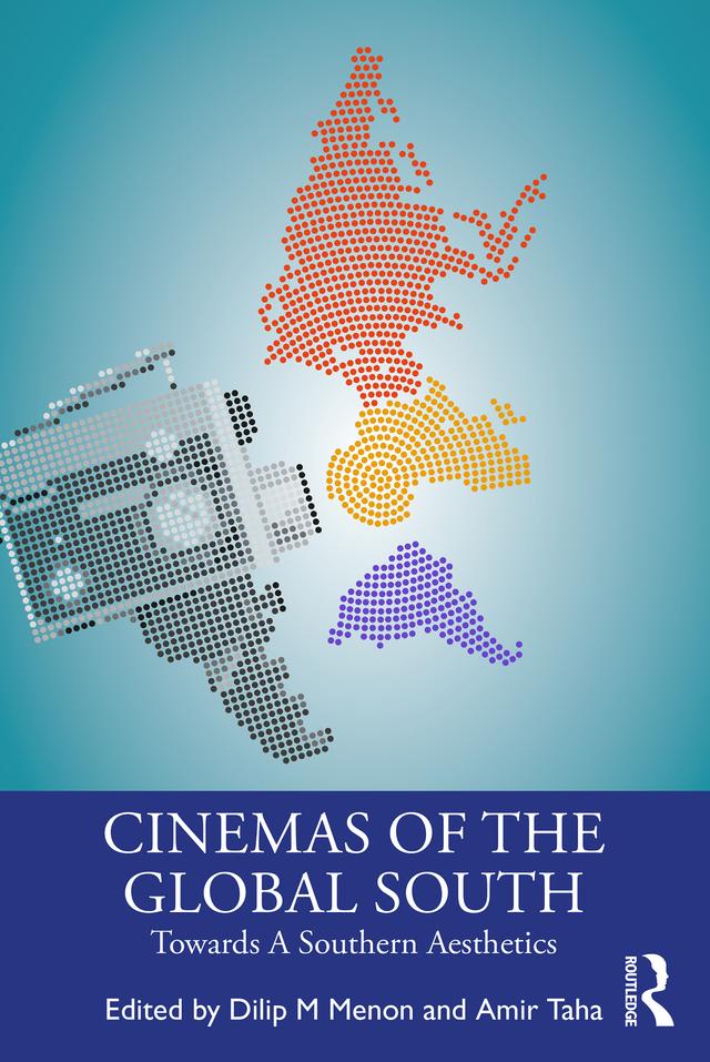 Cinemas of the Global South by Amir Taha, Dilip M Menon