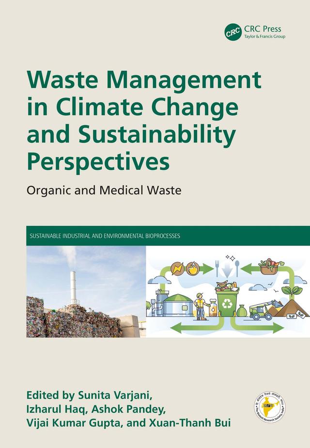 Waste Management in Climate Change and Sustainability Perspectives by Ashok Pandey, Izharul Haq, Sunita Varjani, Vijai Kumar Gupta, Xuan-Thanh Bui