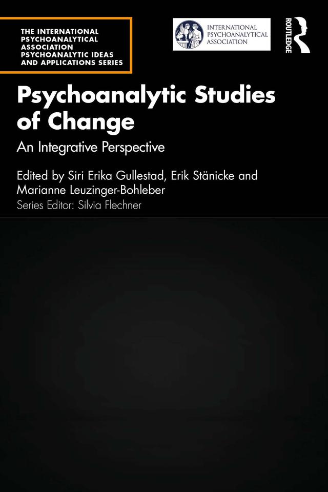 Psychoanalytic Studies of Change by Erik Stänicke, Marianne Leuzinger-Bohleber, Siri Erika Gullestad