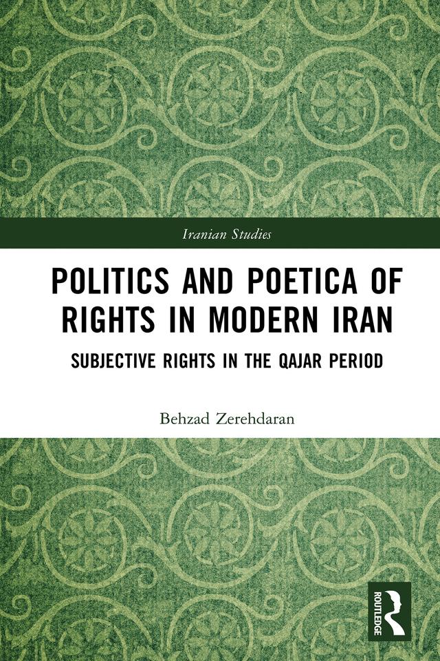Politics and Poetica of Rights in Modern Iran by Behzad Zerehdaran