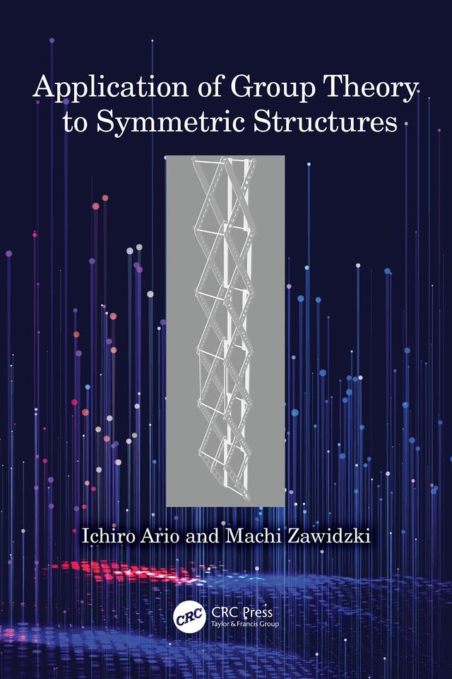 Application of Group Theory to Symmetric Structures by Ichiro Ario, Machi Zawidzki