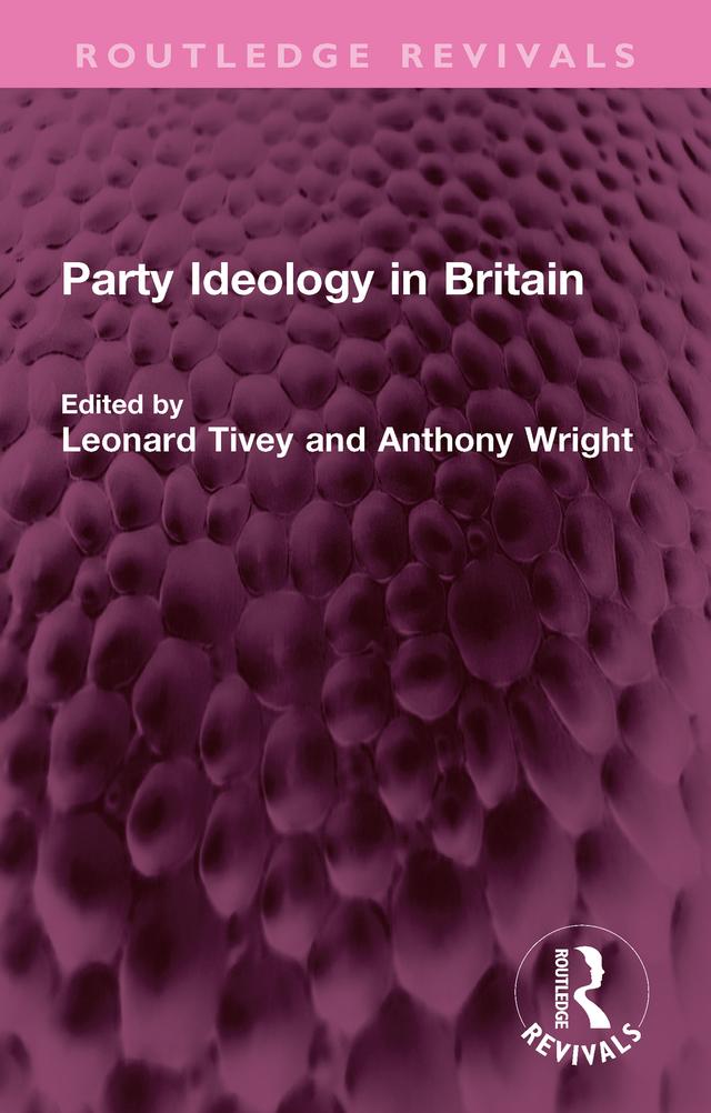 Party Ideology in Britain by Anthony Wright, Leonard Tivey