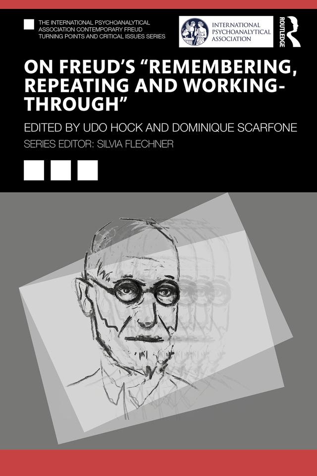 On Freud’s “Remembering, Repeating and Working-Through” by Dominique Scarfone, Udo Hock