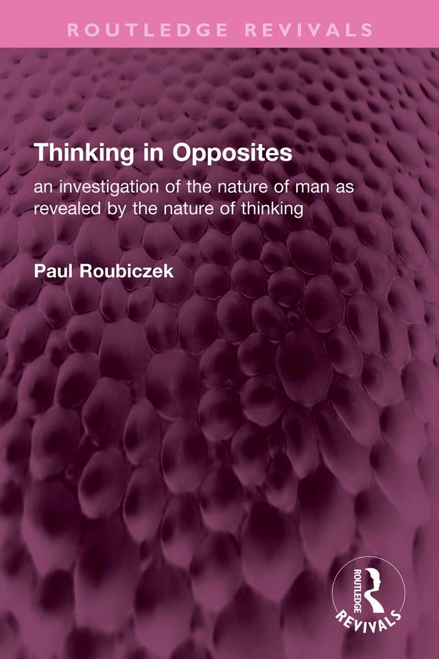 Thinking in Opposites by Paul Roubiczek