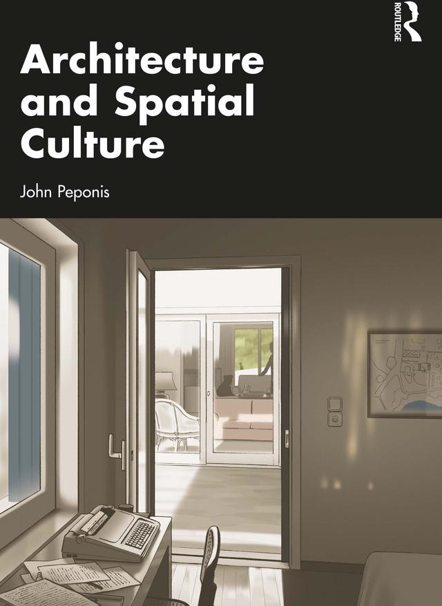 Architecture and Spatial Culture by John Peponis