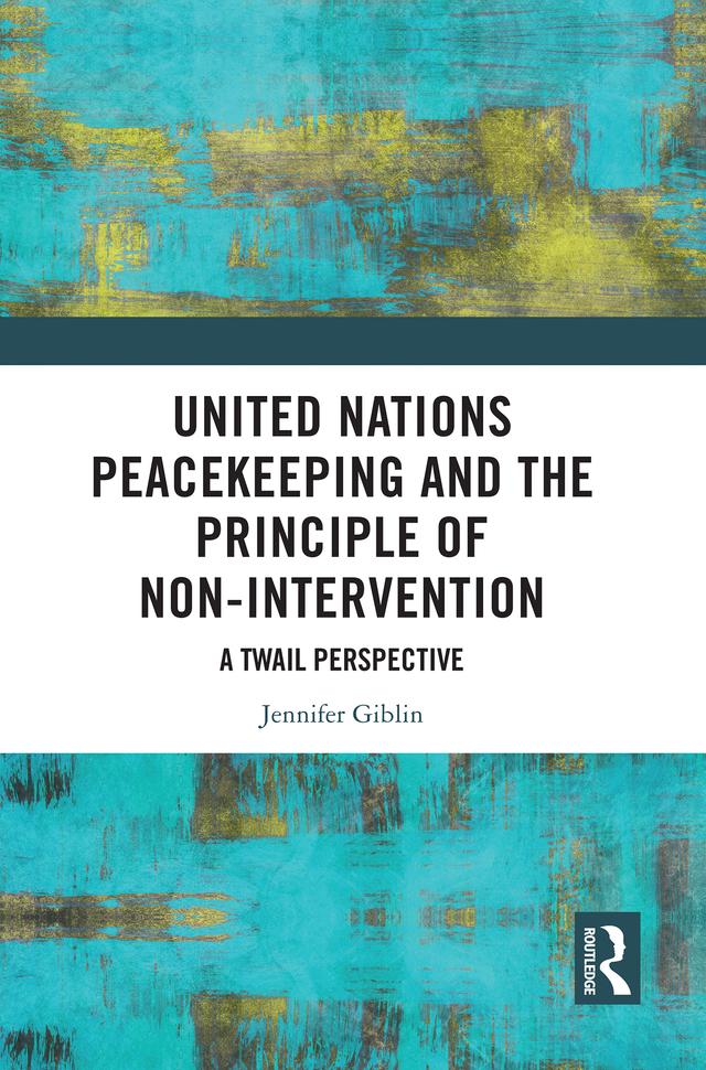 United Nations Peacekeeping and the Principle of Non-Intervention by Jennifer Giblin