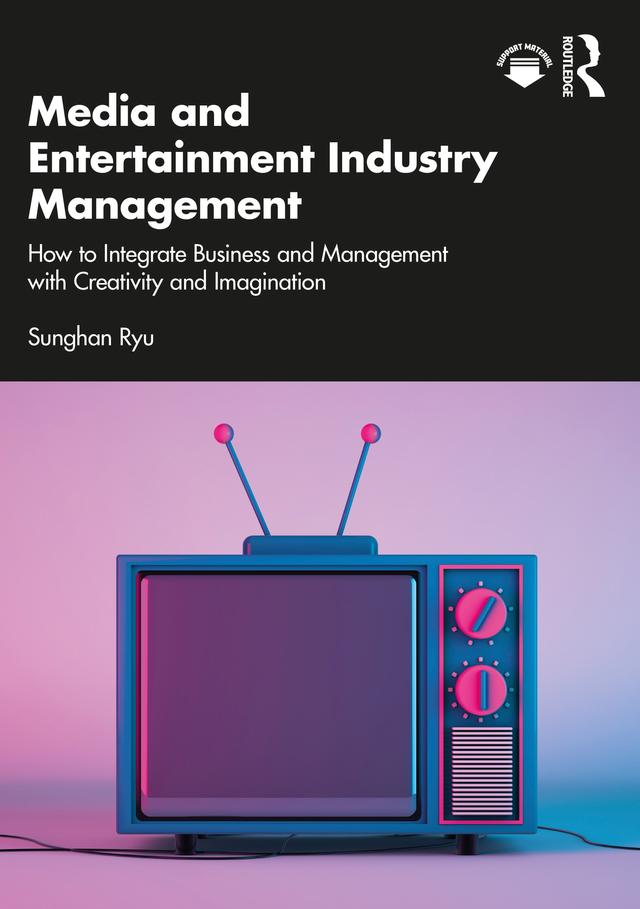 Media and Entertainment Industry Management by Sunghan Ryu