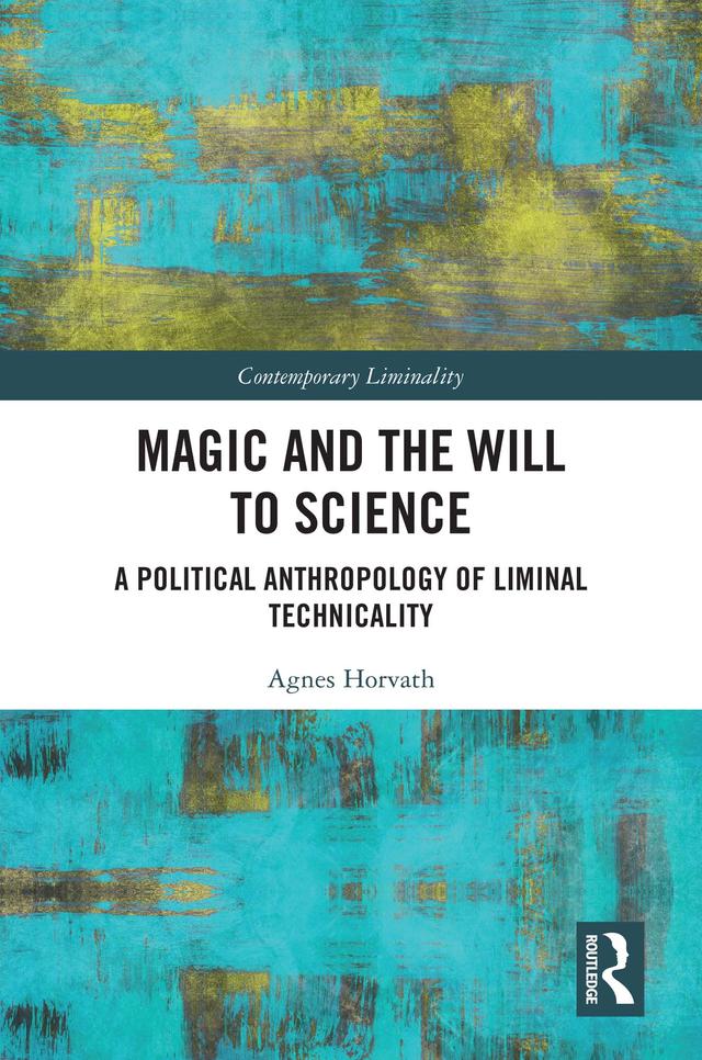 Magic and the Will to Science by Agnes Horvath
