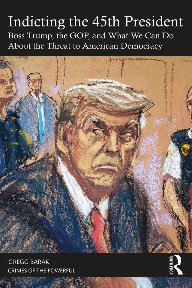 Indicting the 45th President by Gregg Barak