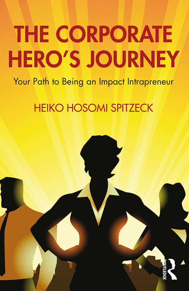 The Corporate Hero's Journey by Heiko Hosomi Spitzeck