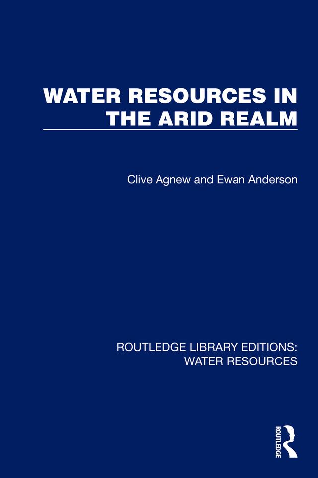 Water Resources in the Arid Realm by Clive Agnew, Ewan Anderson