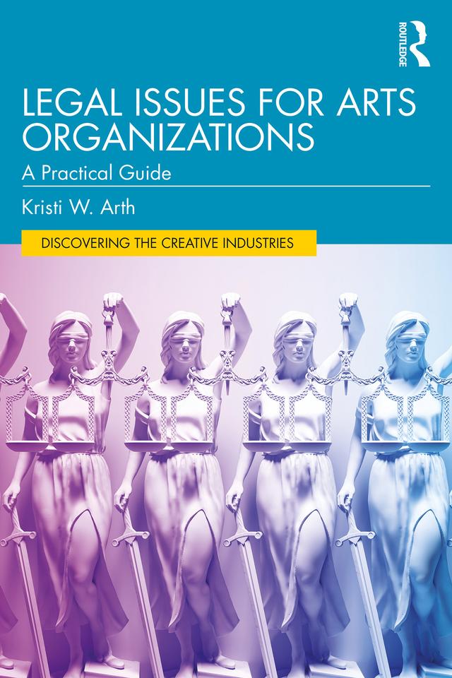 Legal Issues for Arts Organizations by Kristi W. Arth
