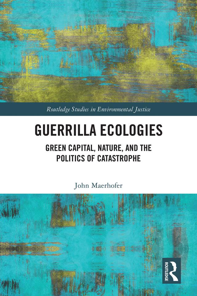 Guerrilla Ecologies by John Maerhofer