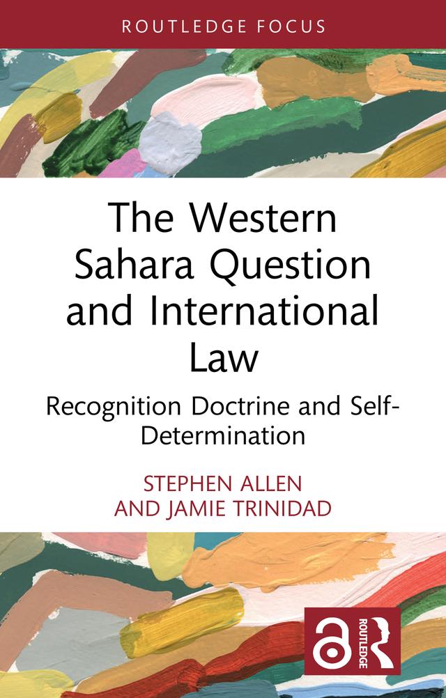 The Western Sahara Question and International Law by Jamie Trinidad, Stephen Allen