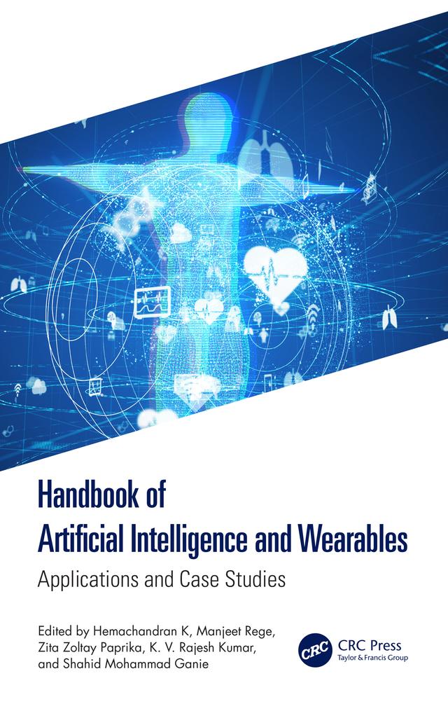 Handbook of Artificial Intelligence and Wearables by Hemachandran K, K. V. Rajesh Kumar, Manjeet Rege, Shahid Mohammad Ganie, Zita Zoltay Paprika