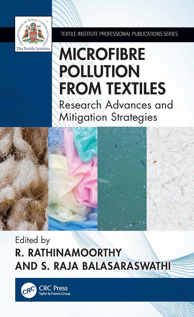 Microfibre Pollution from Textiles by R. Rathinamoorthy, S. Raja Balasaraswathi