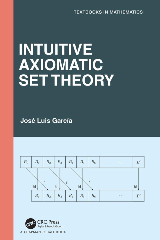 Intuitive Axiomatic Set Theory by José L Garciá