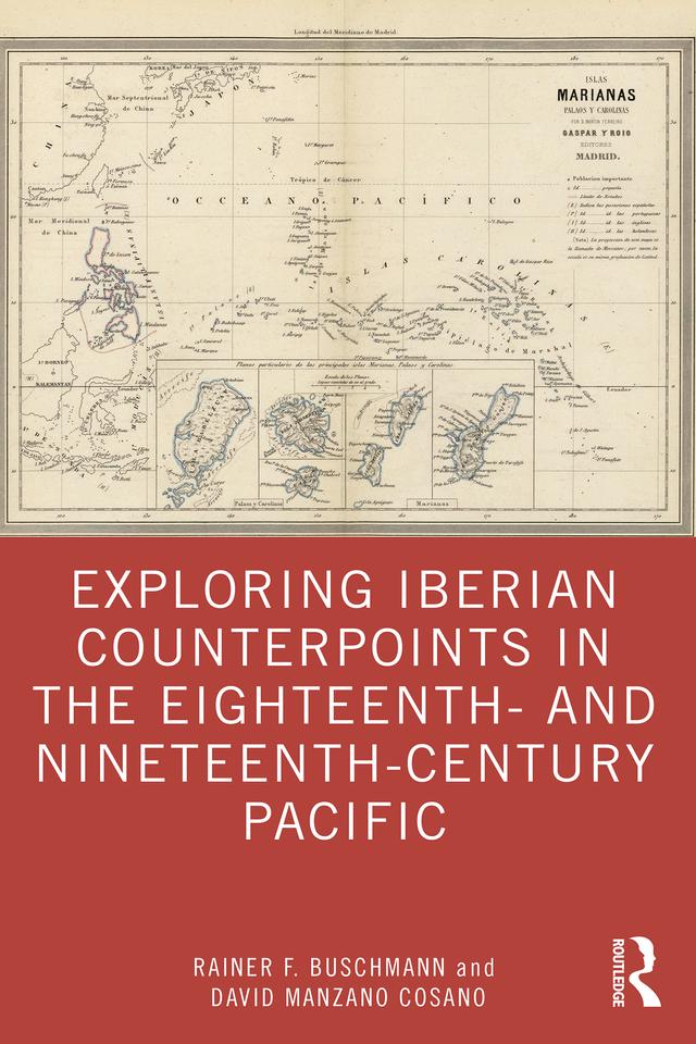 Exploring Iberian Counterpoints in the Eighteenth- and Nineteenth-Century Pacific by David Manzano Cosano, Rainer F. Buschmann