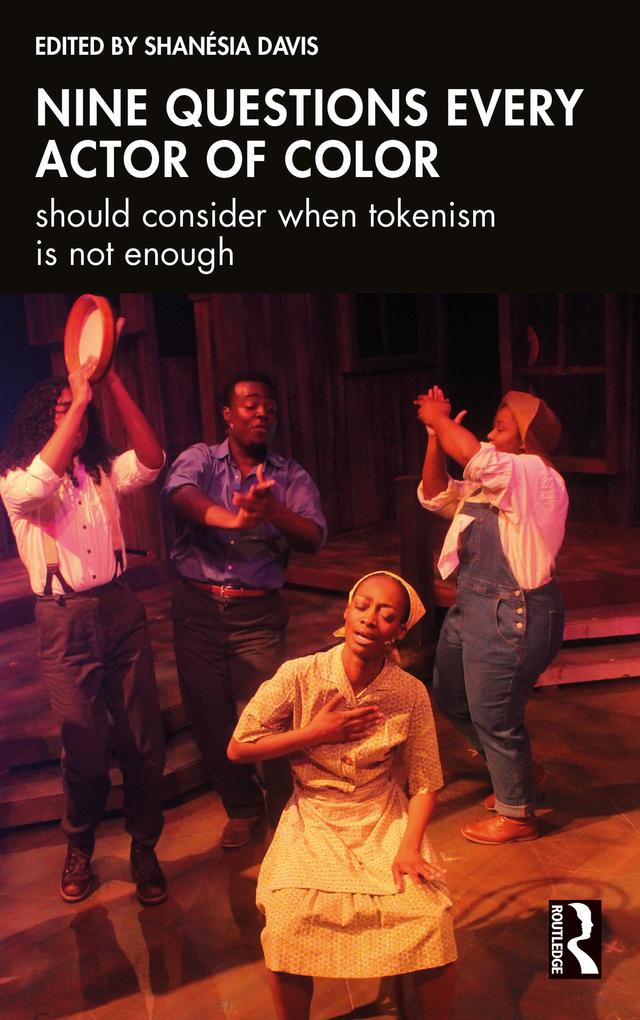 Nine questions every actor of color should consider when tokenism is not enough by Shanésia Davis
