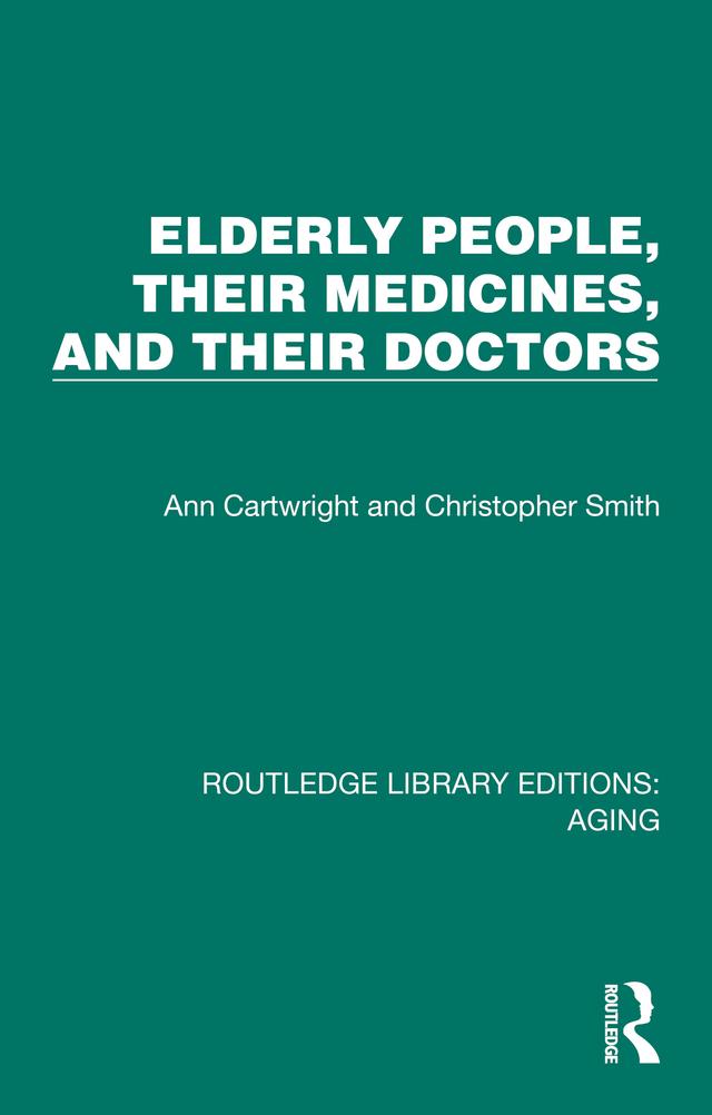 Elderly People, Their Medicines, and Their Doctors by Ann Cartwright, Christopher Smith