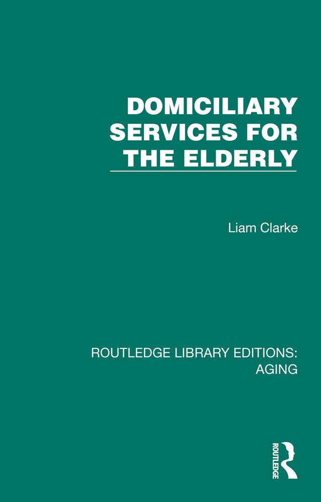 Domiciliary Services for the Elderly by Liam Clarke