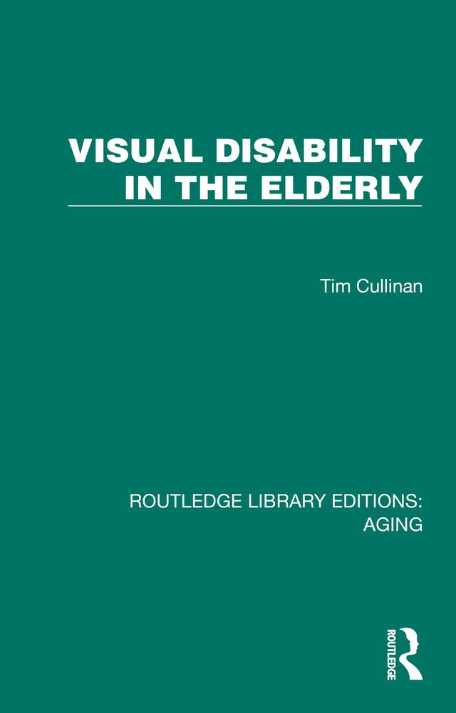 Visual Disability in the Elderly by Tim Cullinan