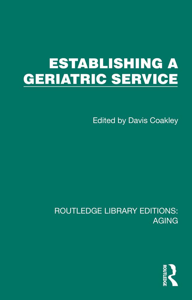 Establishing a Geriatric Service by Davis Coakley
