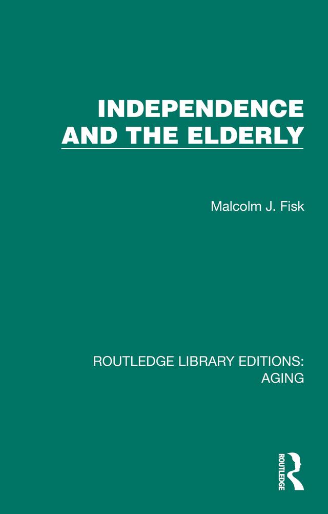 Independence and the Elderly by Malcolm J. Fisk