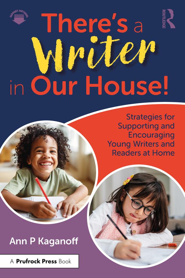 There's a Writer in Our House! Strategies for Supporting and Encouraging Young Writers and Readers at Home by Ann P. Kaganoff