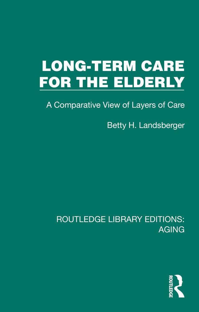 Long-Term Care for the Elderly by Betty H. Landsberger