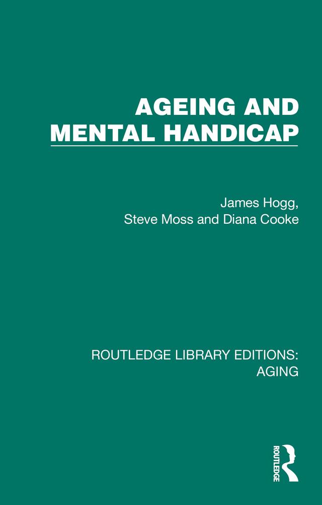 Ageing and Mental Handicap by Diana Cooke, James Hogg, Steve Moss