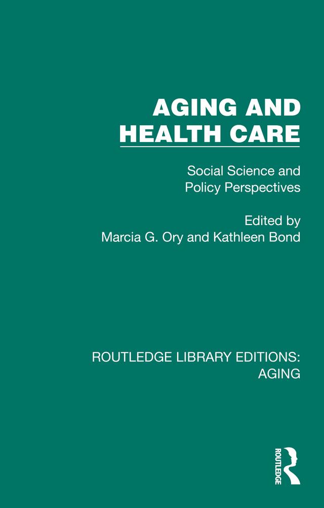 Aging and Health Care by Kathleen Bond, Marcia G. Ory