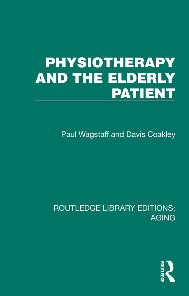 Physiotherapy and the Elderly Patient by Davis Coakley, Paul Wagstaff