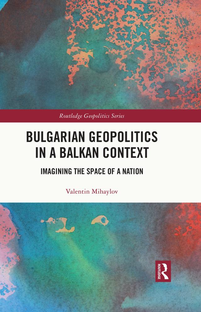 Bulgarian Geopolitics in a Balkan Context by Valentin Mihaylov