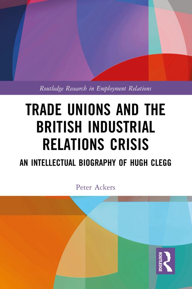 Trade Unions and the British Industrial Relations Crisis by Peter Ackers