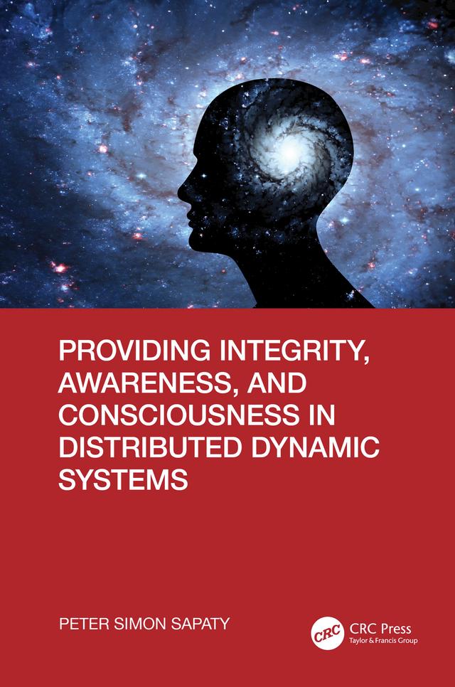 Providing Integrity, Awareness, and Consciousness in Distributed Dynamic Systems by Peter Simon Sapaty