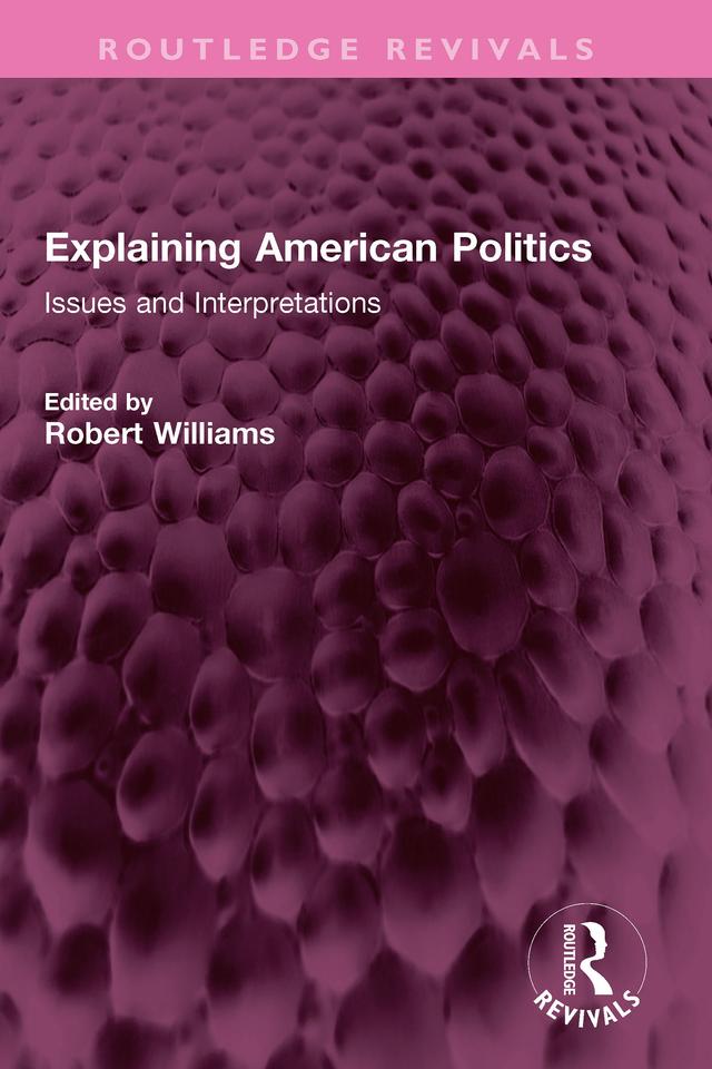 Explaining American Politics by Robert Williams